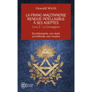 Oswald Wirth - La Franc-maçonnerie rendue intelligible à ses adeptes, Le Compagnon - poche