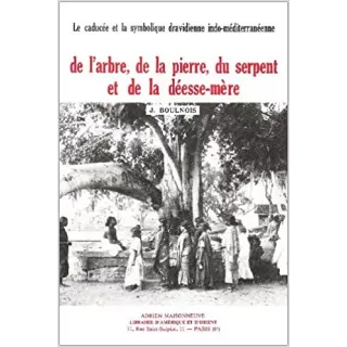 J. Boulnois  - Le caducée et la symbolique dravidienne indo-méditerranéenne, de l'arbre, la pierre, le serpent et la déesse-mère