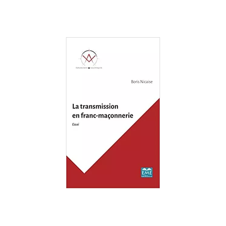 Boris Nicaise - LA TRANSMISSION EN FRANC-MAÇONNERIE