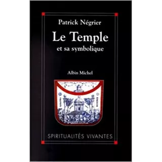 Patrick Négrier - LE TEMPLE ET SA SYMBOLIQUE