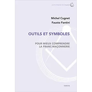 Michel Cugnet, Fausto Fantini - Outils et Symboles, Pour mieux comprendre la Franc-Maçonnerie