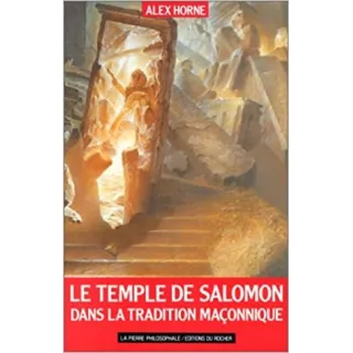 Alex HORNE - Le Temple de Salomon dans la tradition maçonnique