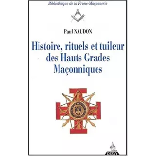 Paul Naudon - Histoire, rituels et tuileur des hauts grades maçonniques