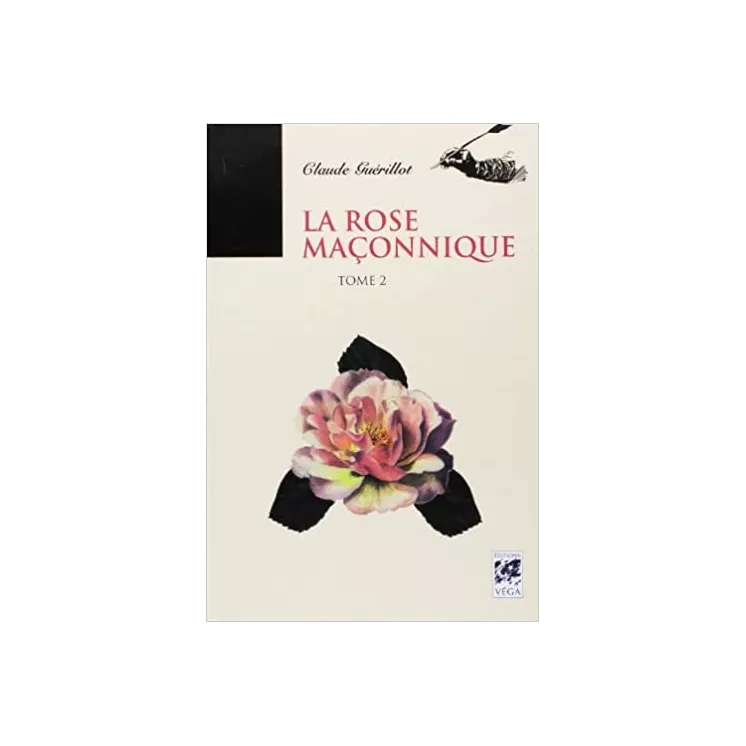 Claude Guerillot - La rose maçonnique tome 2