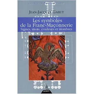 Jean Jacques Gabut - Les Symboles de la Franc-maçonnerie