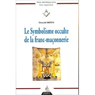 Oswald Wirth - Symbolisme occulte de la Franc-maçonnerie