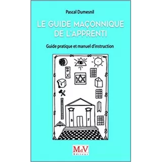 Pascal Dumesnil - Le guide Maçonnique de l’apprenti