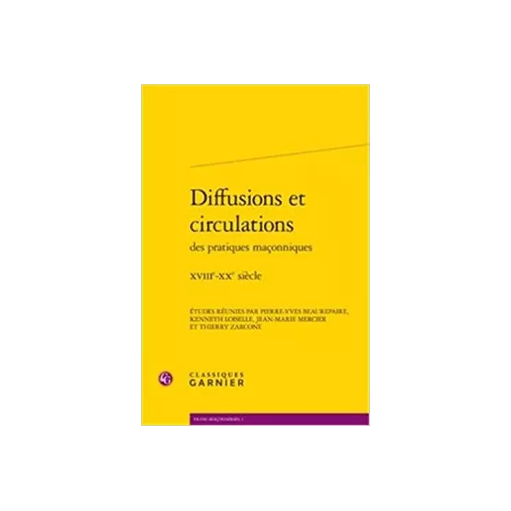 Collectif - DIFFUSIONS ET CIRCULATIONS DES PRATIQUES MACONNIQUES - XVIIIe-XXe SIECLES