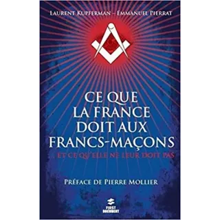 Laurent Kupferman, Emmanuel Pierrat - Ce que la France doit aux francs-maçons... et ce qu'elle ne leur doit pas