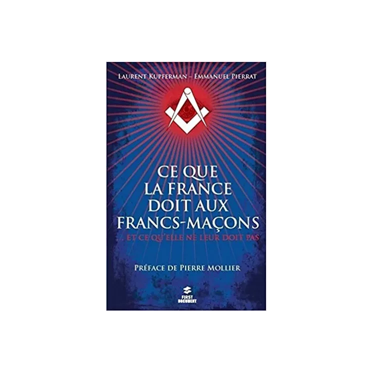 Laurent Kupferman, Emmanuel Pierrat - Ce que la France doit aux francs-maçons... et ce qu'elle ne leur doit pas