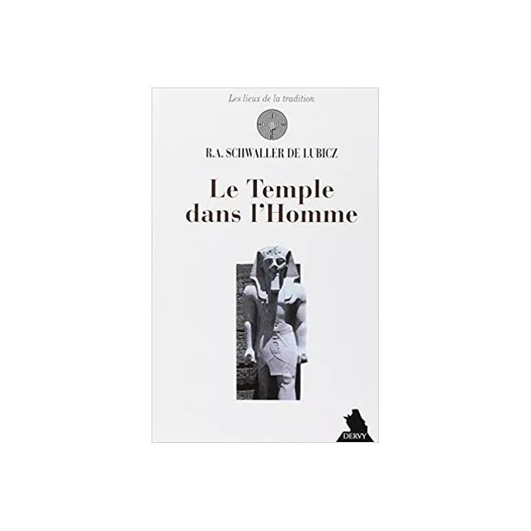 René Adolphe SCHWALLER DE LUBICZ - Le Temple dans l'homme