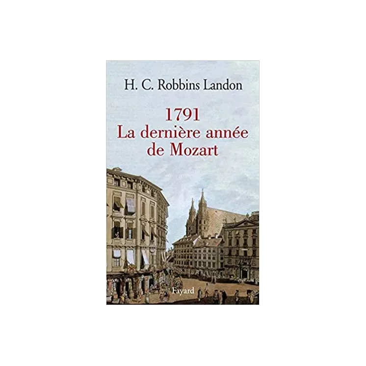 HC Robbins Landon - 1791, La dernière année de Mozart