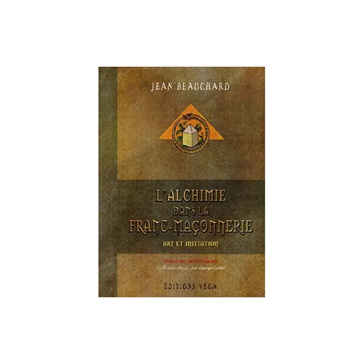 Jean Beauchard  - Alchimie dans la Franc-maçonnerie : Art et initiation