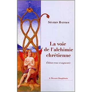 Séverin Batfroi  - La Voie de l'Alchimie chrétienne