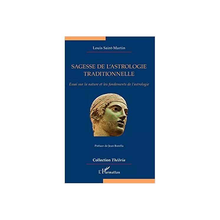 Louis Claude de Saint Martin - Sagesse de l'astrologie traditionnelle: Essai sur la nature et les fondements de l'astrologie