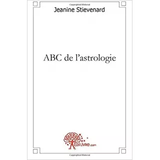 Jeanine Stievenard  - ABC de l'astrologie