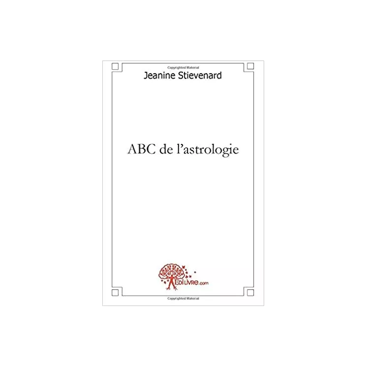 Jeanine Stievenard  - ABC de l'astrologie