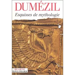 Georges Dumézil - Esquisse de mythologie