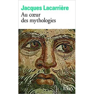 Jacques Lacarrière - Au coeur des mythologies - poche