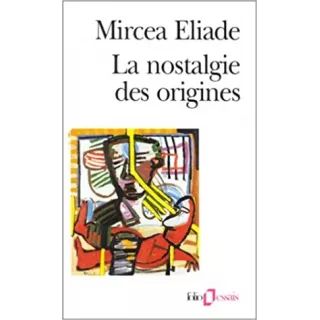 Mircea Eliade - La nostalgie des origines