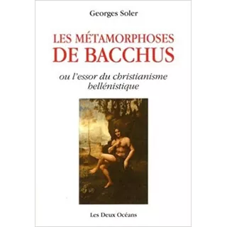 Georges SOLER - Les métamorphoses de Bacchus