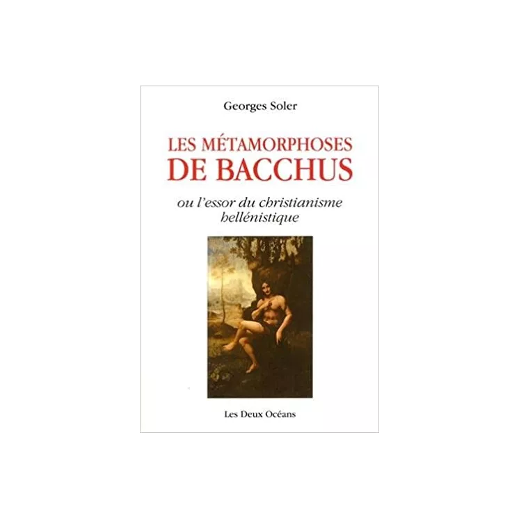 Georges SOLER - Les métamorphoses de Bacchus