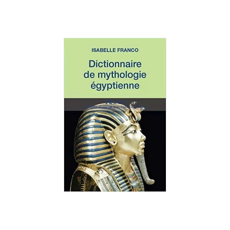 Isabelle FRANCO - Dictionnaire de mythologie égyptienne