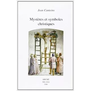 Jean Canteins - Mystères et Symboles Christiques