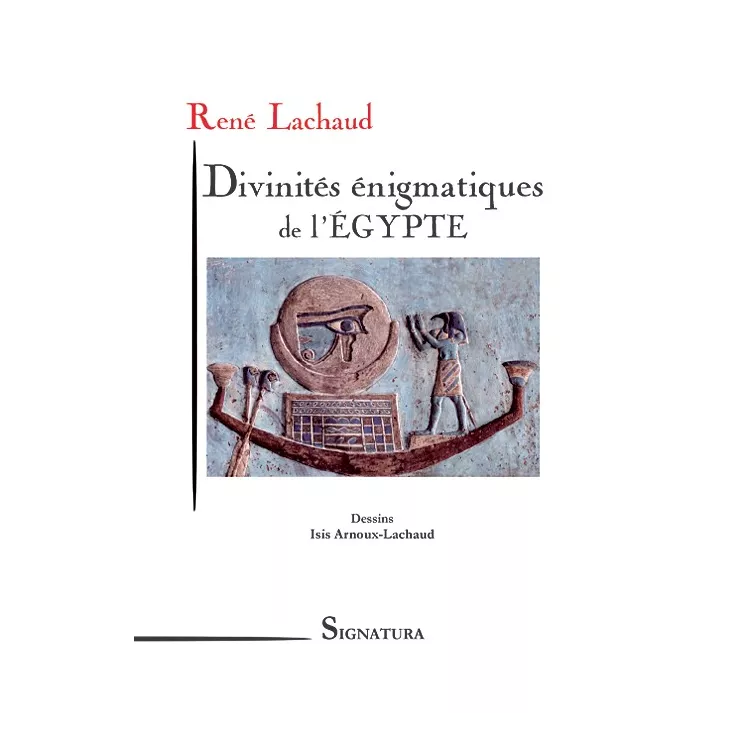 René LACHAUD  - Divinités énigmatiques de l'ÉGYPTE