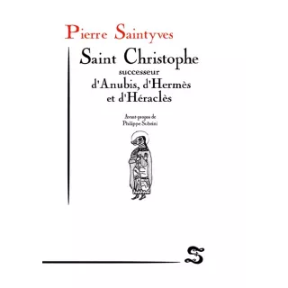 Pierre SAINTYVES - Saint Christophe, successeur d’Anubis, d’Hermès et d’Héraclès