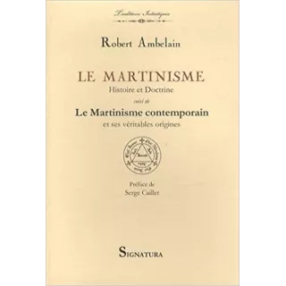 Robert Ambelain - LE MARTINISME Histoire et doctrine (revu et corrigé) suivi de LE MARTINISME CONTEMPORAIN