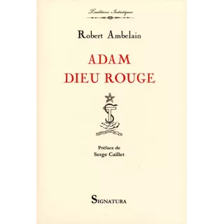 Robert Ambelain - ADAM DIEU ROUGE L’ésotérisme judéo-chrétien La Gnose et les Ophites Lucifériens et Rose + Croix