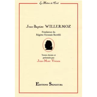 Jean Baptiste WILLERMOZ - Fondateur du Régime Ecossais Rectifié