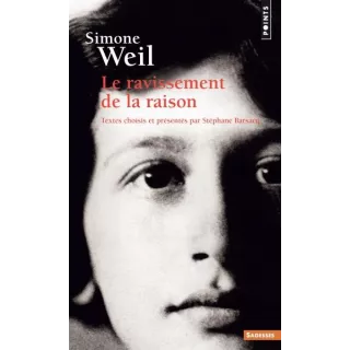 Simone Weil - Le ravissement de la raison