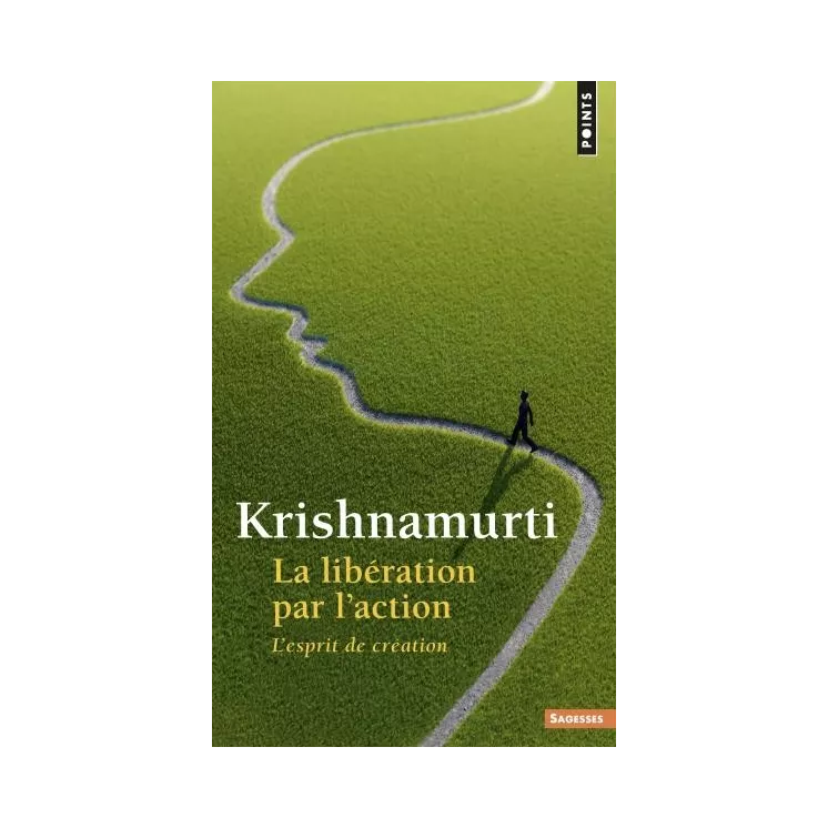 Jiddu Krishnamurti - La Libération par l’action L'esprit de création