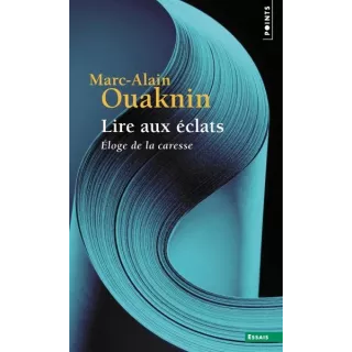 Marc Alain Ouaknin - Lire aux éclats Éloge de la caresse