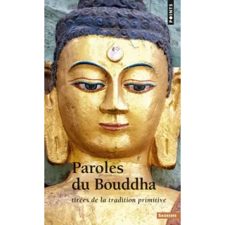 Bouddha - Paroles du Bouddha Tirées de la tradition primitive