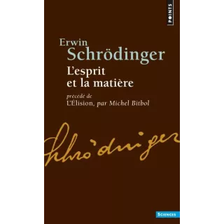 Erwin Schrödinger - L'Esprit et la Matière Précédé de L’Elision