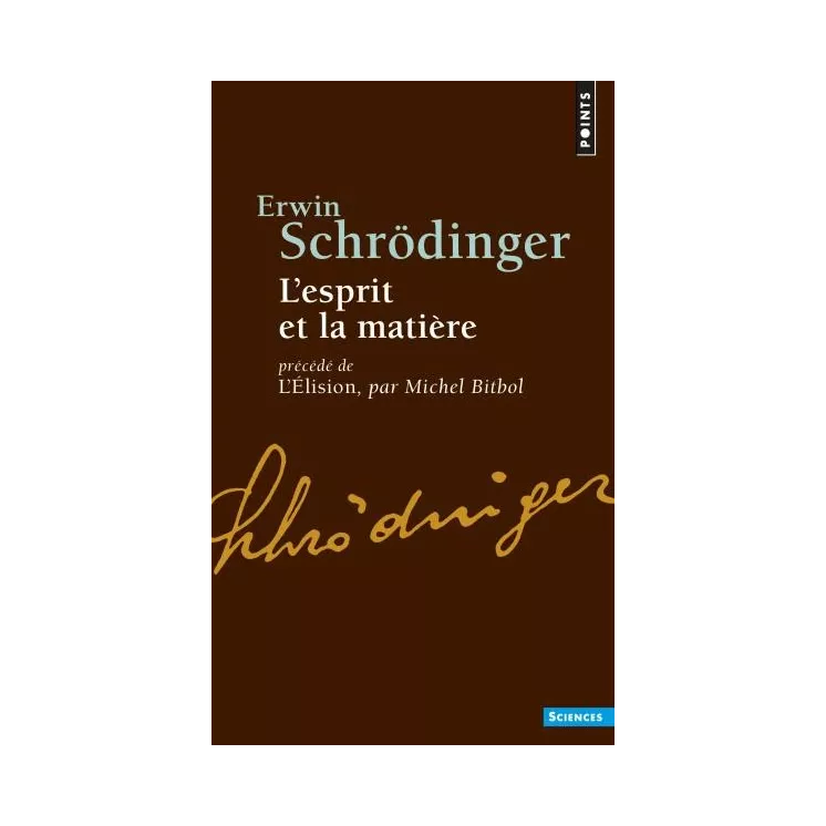 Erwin Schrödinger - L'Esprit et la Matière Précédé de L’Elision