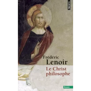 Frédéric Lenoir - LE CHRIST PHILOSOPHE