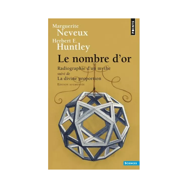 Marguerite Neveux, Herbert E. Huntley - Le Nombre d'or Radiographie d'un mythe suivi de La Divine Proportion