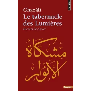 Michkât Al-Anwâr Ghazâlî - Le Tabernacle des lumières