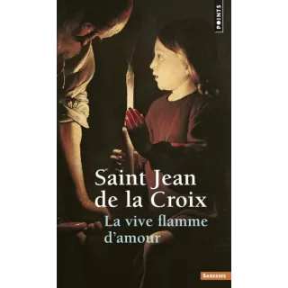 Jean de la Croix - La Vive flamme d'amour