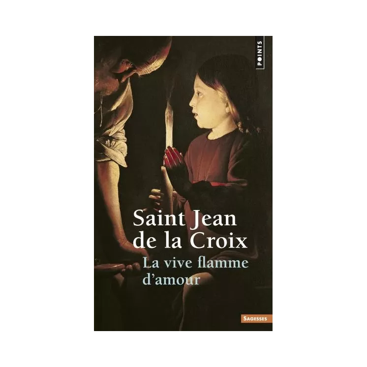 Jean de la Croix - La Vive flamme d'amour