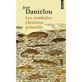 Jean Danielou - Les symboles chrétiens primitifs