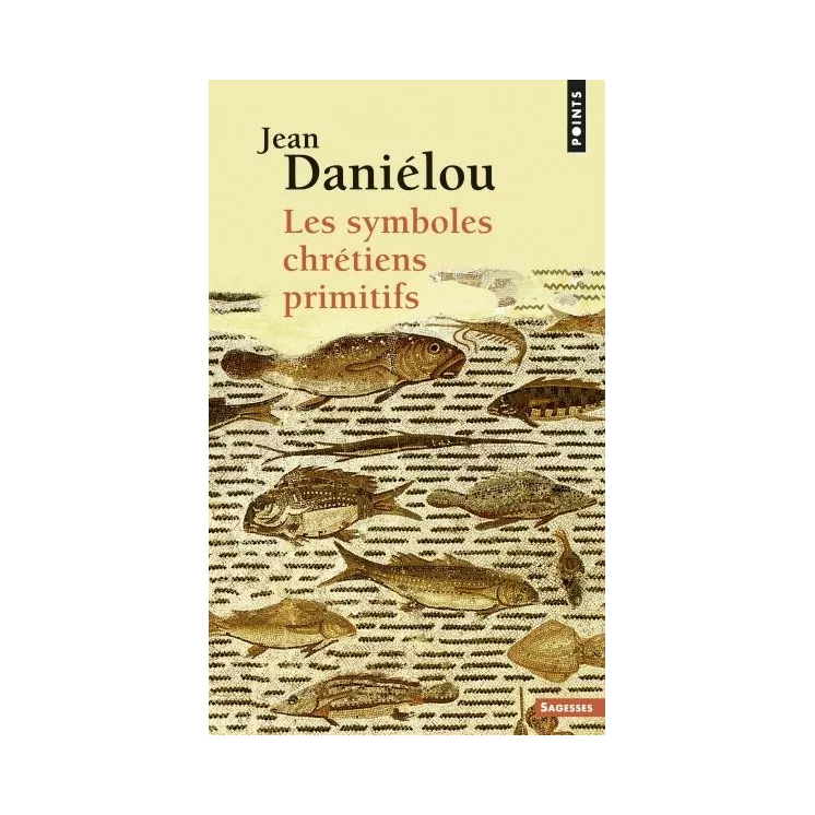 Jean Danielou - Les symboles chrétiens primitifs