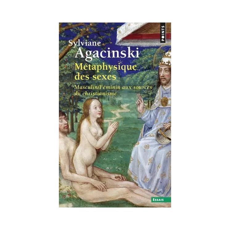 Sylviane Agacinski - Métaphysique des sexes. Masculin/Féminin aux sources du christianisme