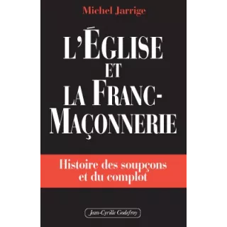 Michel Jarrige - L’Eglise et la Franc-maçonnerie