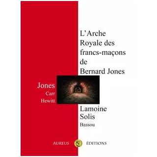 Bernard Jones - L'Arche Royale des francs-maçons