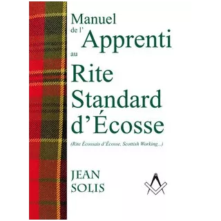 Jean Solis - Manuel de l’Apprenti au Rite Standard d’Écosse